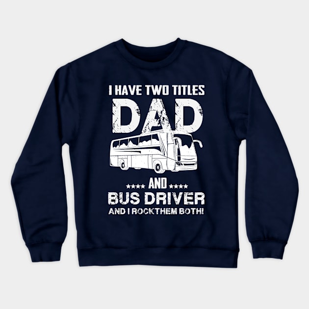 dad and bus driver Crewneck Sweatshirt by Thai Quang